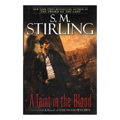 A Taint in the Blood: A Novel of the Shadowspawn - by S. M. Stirling