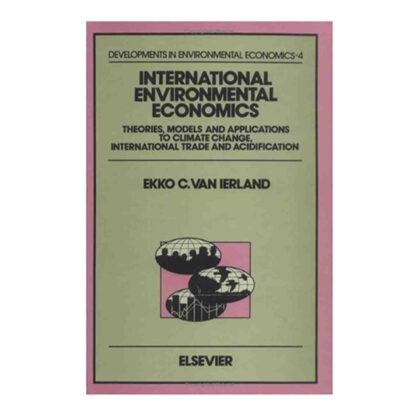 International Environmental Economics: Theories, Models and Applications to Climate Change, International Trade and Acidification: v.4