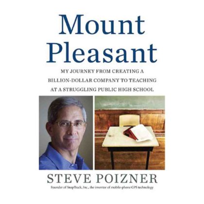 Mount Pleasant: My Journey from Creating a Billion-Dollar Company to Teaching at a Struggling Public High School