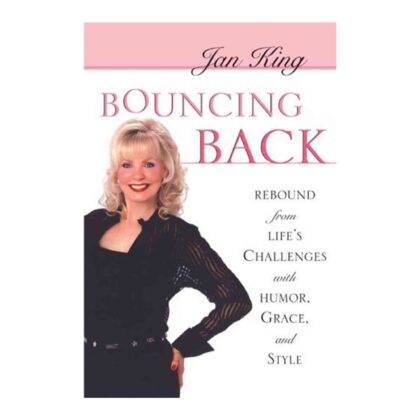 Bouncing Back: Rebound from Life's Challenges with Humor, Grace & Style