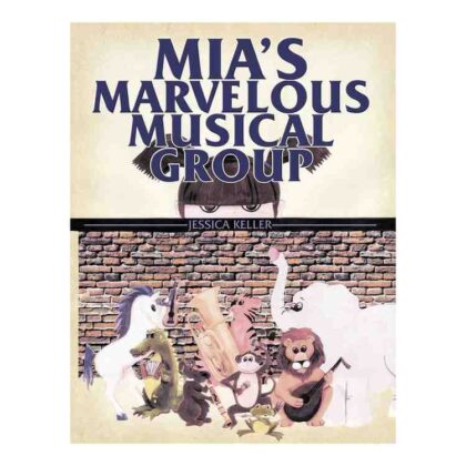 Mia's Marvelous Musical Group - by Jessica Keller