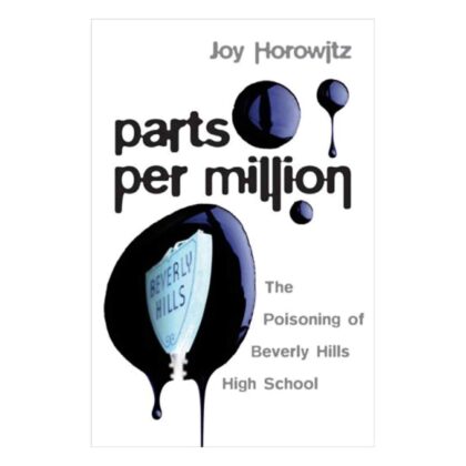 Parts per Million: The Poisoning of Beverly Hills High School (Chronicles the work of environmental activist Erin Brockovich against PG&E)
