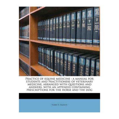 Practice of Equine Medicine: A Manual for Students and Practitioners of Veterinary Medicine