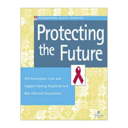 Protecting the Future: HIV Prevention, Care and Support Among Displaced and War-Affected Populations