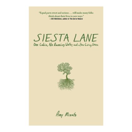Siesta Lane: A Year Unplugged, or, The Good Intentions of Ten People, Two Cats, One Old Dog, Eight Acres, One Telephone, Three Cars, and Twenty Miles to the Nearest Town