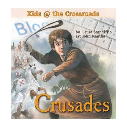 Crusades (Kids @ the Crossroads) - By Laura Scandiffio (Author)