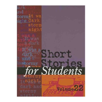 Short Stories for Students: Presenting Analysis, Context & Criticism on Commonly Studied Short Stories, Volume-22