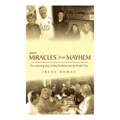 More Miracles from Mayhem The Continuing Story of May Nicholson and the Preshal Trust