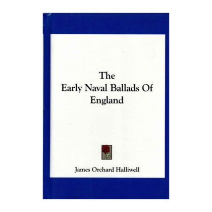 The Early Naval Ballads of England - by James Orchard Halliwell