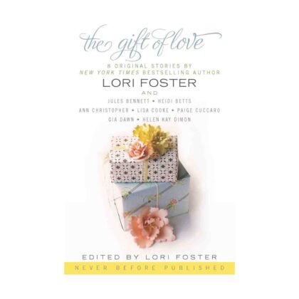 The Gift of Love (8 Original Stories) - by Lori Foster, Jules Bennett, Ann Christopher & others