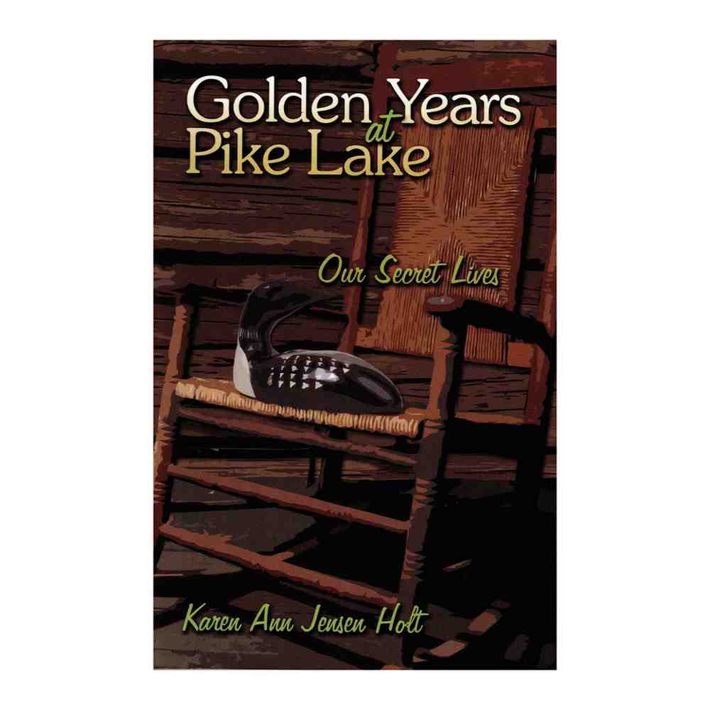 Golden Years at Pike Lake Our Secret Lives