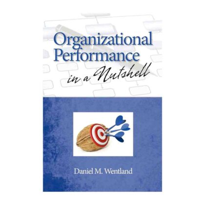 Organizational Performance in a Nutshell - by Daniel M. Wentland