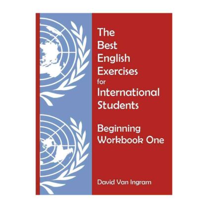 The Best English Exercises for International Students : Beginning Workbook One - by David Van Ingram