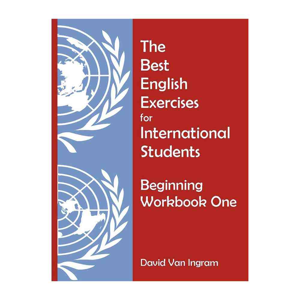 The Best English Exercises for International Students Beginning Workbook One