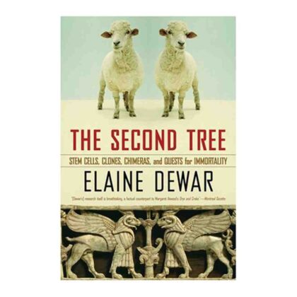 The Second Tree: Stem Cells, Clones, Chimeras, and Quests for Immortality
